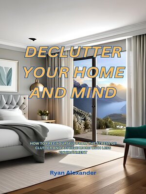 cover image of Declutter Your Home, Declutter Your Mind